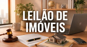 Leilão de Imóveis: Como Arrematar com Segurança e Evitar Prejuízos